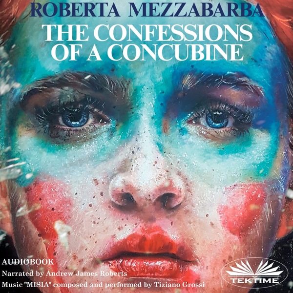 The Confessions Of A Concubine written by Roberta Mezzabarba and narrated by Andrew James Roberts 
