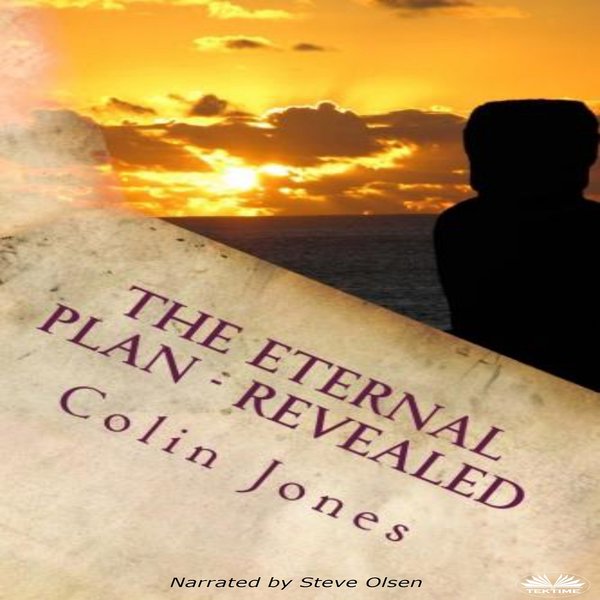 The Eternal Plan - Revealed written by Colin Jones  Owen Jones and narrated by Steve Olsen 