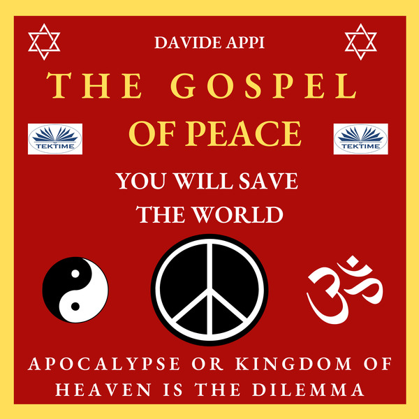 The Gospel Of Peace. You Will Save The World - Apocalypse Or Kingdom Of Heaven That Is The Dilemma scrisă de Davide Appi și narată de Subhash Chander 