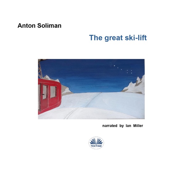 The Great Ski-Lift - Zerbi's Space written by Anton Soliman and narrated by Ian A Miller 