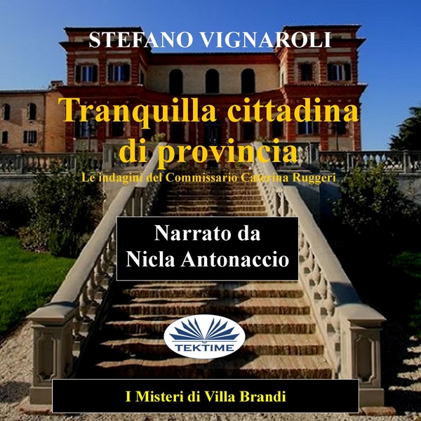 Tranquilla Cittadina Di Provincia - I Misteri Di Villa Brandi written by Stefano Vignaroli and narrated by Nicla Antonaccio 