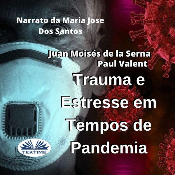 Trauma E Estresse Em Tempos De Pandemia written by Paul Valent  Juan Moisés de la Serna and narrated by Maria Jose Dos Santos 