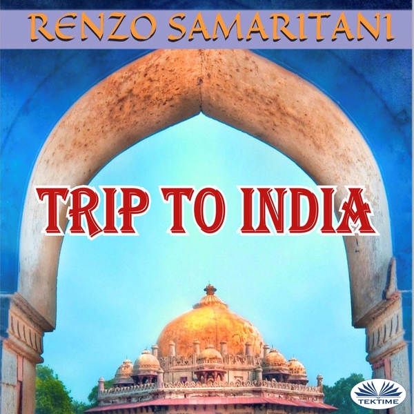 Trip To India - The Ancient Prophecy scrisă de Renzo Samaritani și narată de Subhash Chander 
