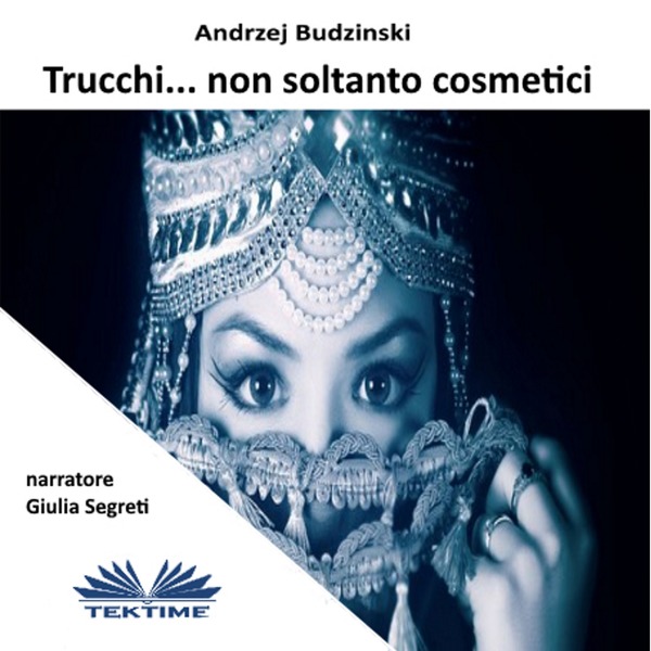 Trucchi... Non Soltanto Cosmetici scrisă de Andrzej Stanislaw Budzinski și narată de Giulia Segreti 