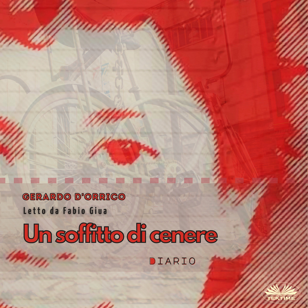 Un Soffitto Di Cenere - Diario scrisă de Gerardo D'Orrico și narată de Fabio Giua 