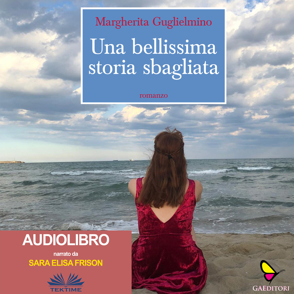 Una Bellissima Storia Sbagliata scrisă de Margherita Guglielmino și narată de Sara Elisa Frison 