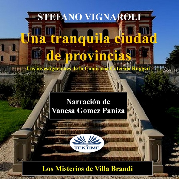 Una Tranquila Ciudad De Provincias - Los Misterios De Villa Brandi written by Stefano Vignaroli and narrated by Vanesa Gomez 