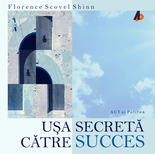 Ușa secretă către succes written by Florence Scovel Shinn and narrated by Gabriela Bobeș 