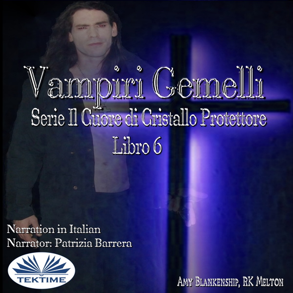 Vampiri Gemelli - Serie Il Cuore Di Cristallo Protettore Libro 6 scrisă de Amy Blankenship și narată de Patrizia Barrera 