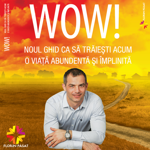 WOW! Noul Ghid Ca Să Trăiești Acum O Viață Abundentă și Împlinită written by Florin Păsat and narrated by Florin Păsat 