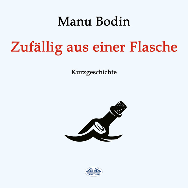 Zufällig Aus Einer Flasche written by Manu Bodin and narrated by Petra M Kahlke 